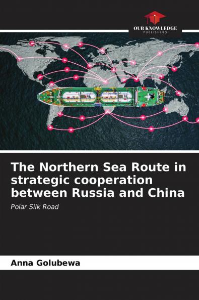 The Northern Sea Route in strategic cooperation between Russia and China