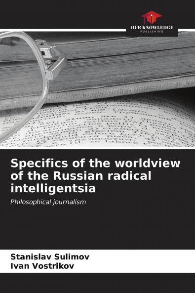 Specifics of the worldview of the Russian radical intelligentsia