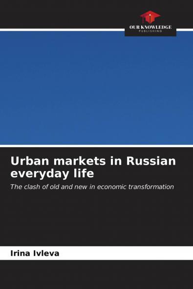 Urban markets in Russian everyday life