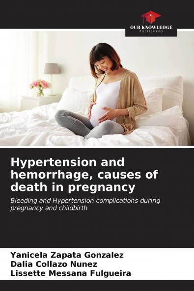 Hypertension and hemorrhage causes of death in pregnancy