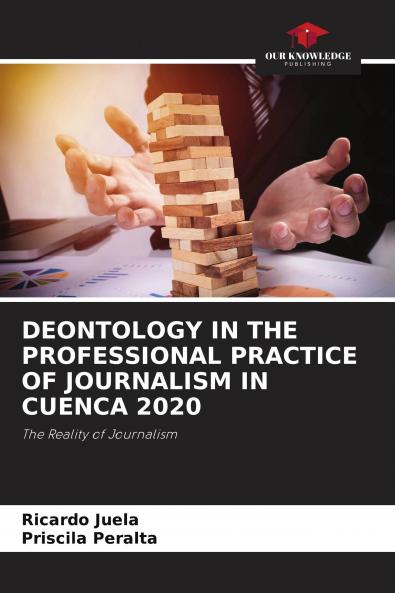 DEONTOLOGY IN THE PROFESSIONAL PRACTICE OF JOURNALISM IN CUENCA 2020