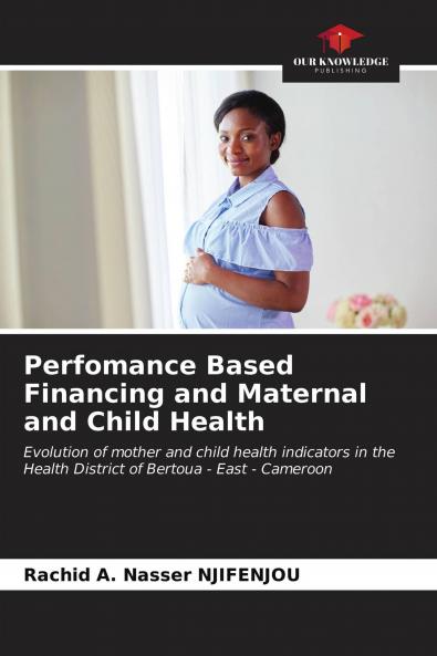 Perfomance Based Financing and Maternal and Child Health