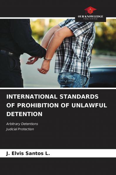 INTERNATIONAL STANDARDS OF PROHIBITION OF UNLAWFUL DETENTION