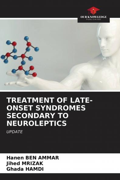 TREATMENT OF LATE-ONSET SYNDROMES SECONDARY TO NEUROLEPTICS