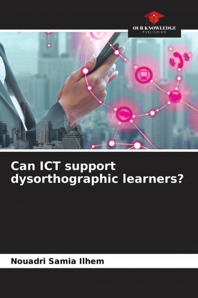 Can ICT support dysorthographic learners?