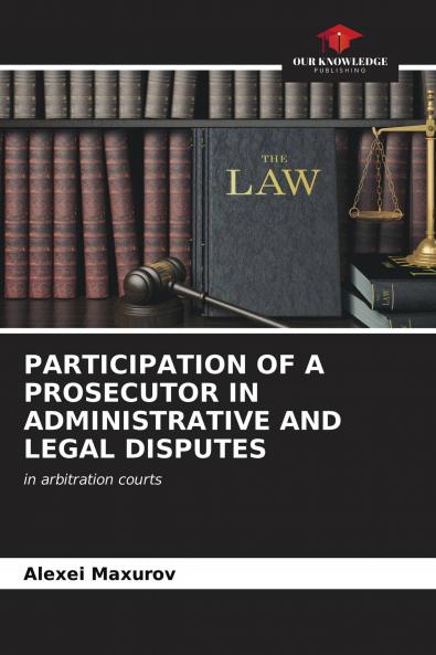 PARTICIPATION OF A PROSECUTOR IN ADMINISTRATIVE AND LEGAL DISPUTES