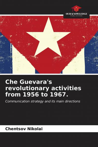 Che Guevara's revolutionary activities from 1956 to 1967.
