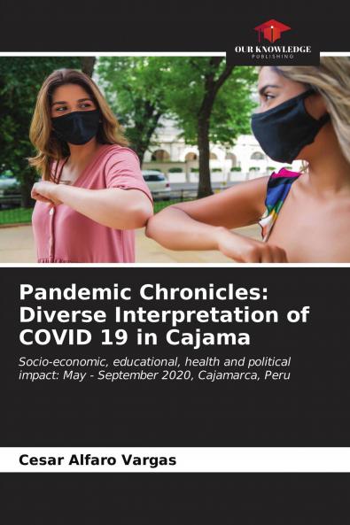 Pandemic Chronicles: Diverse Interpretation of COVID 19 in Cajama