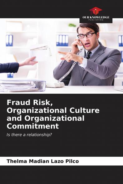 Fraud Risk Organizational Culture and Organizational Commitment