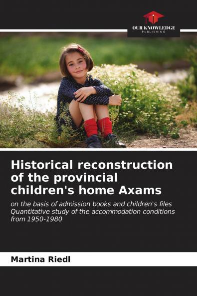 Historical reconstruction of the provincial children's home Axams