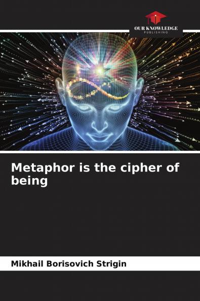 Metaphor is the cipher of being