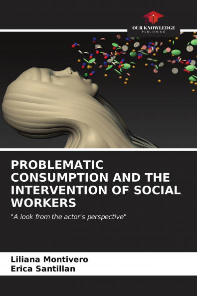 PROBLEMATIC CONSUMPTION AND THE INTERVENTION OF SOCIAL WORKERS
