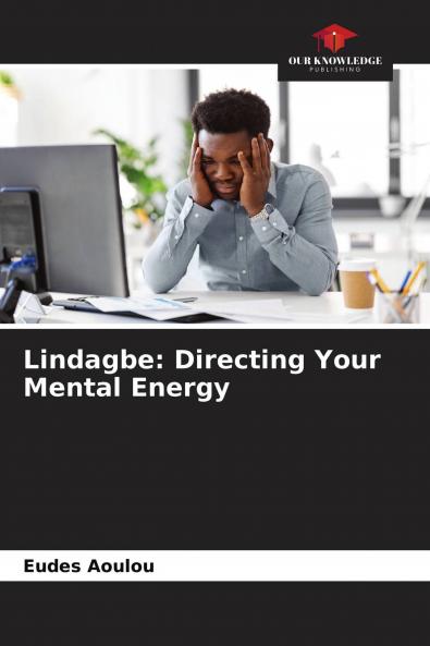 Lindagbe: Directing Your Mental Energy