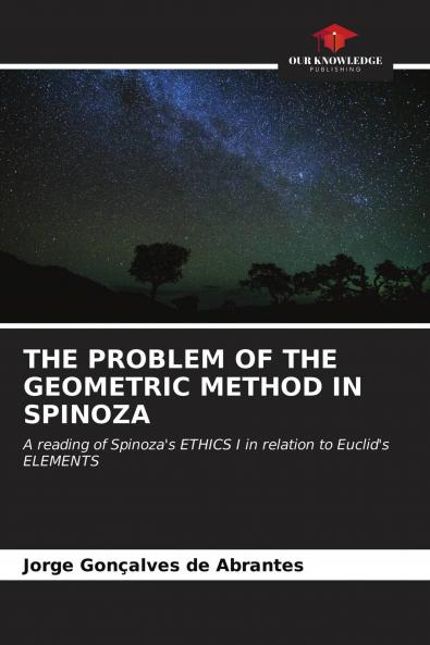 THE PROBLEM OF THE GEOMETRIC METHOD IN SPINOZA
