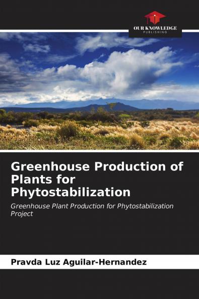 Greenhouse Production of Plants for Phytostabilization