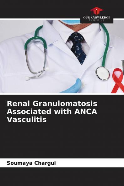 Renal Granulomatosis Associated with ANCA Vasculitis