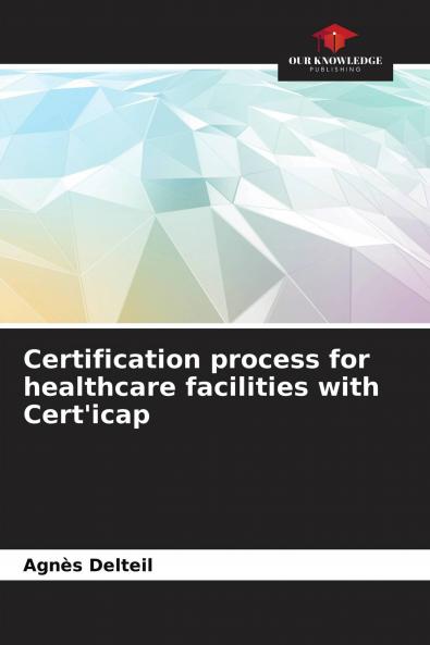 Certification process for healthcare facilities with Cert'icap