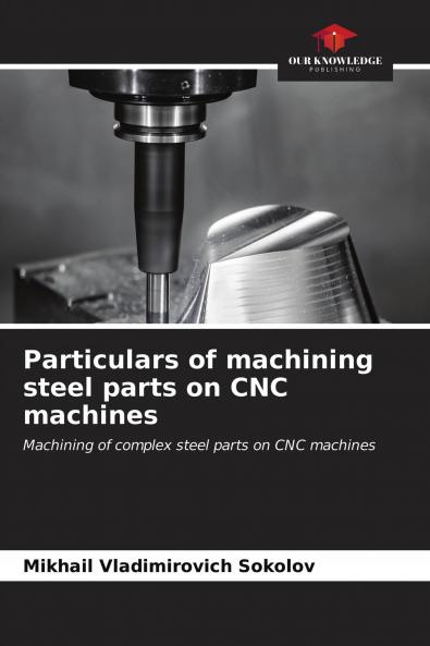 Particulars of machining steel parts on CNC machines