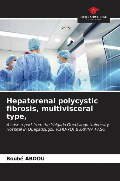 Hepatorenal polycystic fibrosis multivisceral type