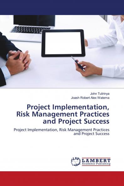Project Implementation Risk Management Practices and Project Success