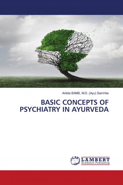 BASIC CONCEPTS OF PSYCHIATRY IN AYURVEDA