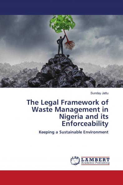 The Legal Framework of Waste Management in Nigeria and its Enforceability