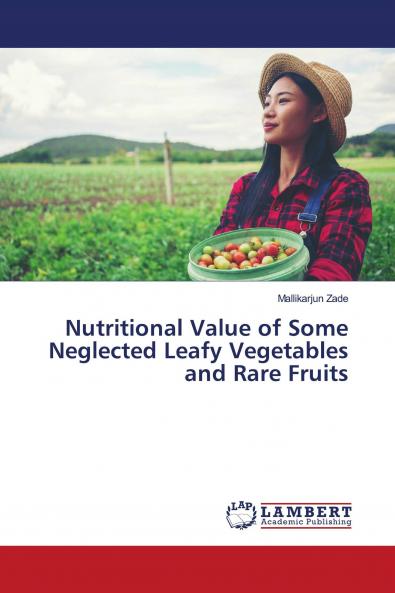 Nutritional Value of Some Neglected Leafy Vegetables and Rare Fruits