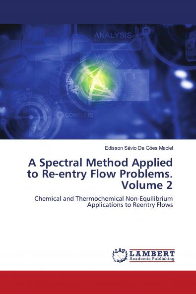 A Spectral Method Applied to Re-entry Flow Problems. Volume 2