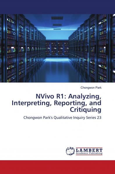 NVivo R1: Analyzing Interpreting Reporting and Critiquing