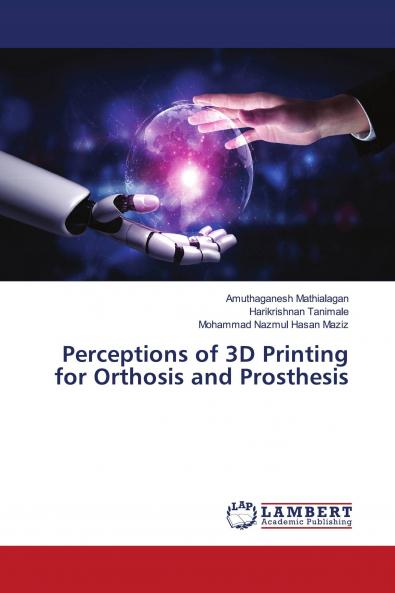 Perceptions of 3D Printing for Orthosis and Prosthesis