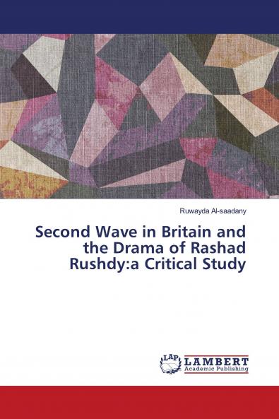 Second Wave in Britain and the Drama of Rashad Rushdy:a Critical Study
