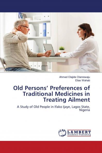 Old Persons��� Preferences of Traditional Medicines in Treating Ailment