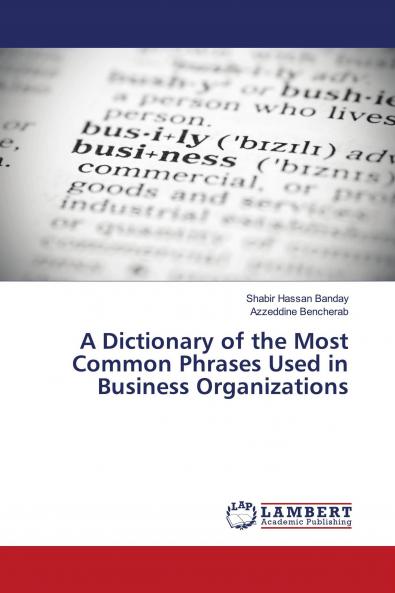 A Dictionary of the Most Common Phrases Used in Business Organizations