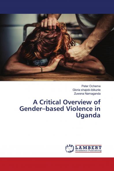 A Critical Overview of Gender���based Violence in Uganda