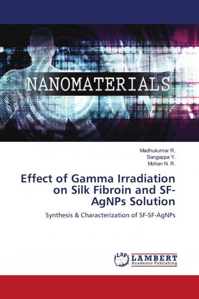 Effect of Gamma Irradiation on Silk Fibroin and SF-AgNPs Solution