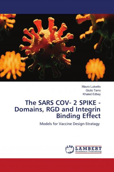 The SARS COV- 2 SPIKE - Domains RGD and Integrin Binding Effect
