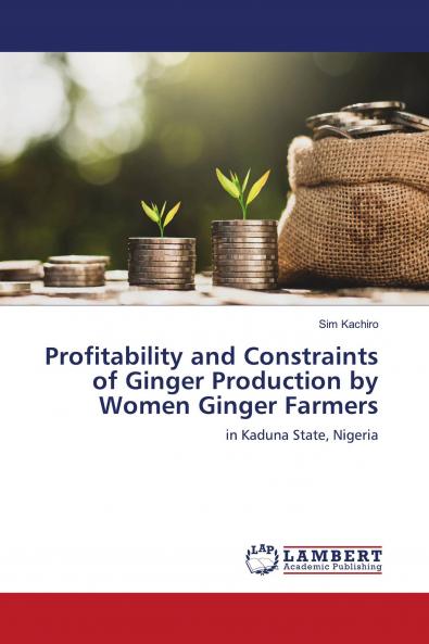 Profitability and Constraints of Ginger Production by Women Ginger Farmers