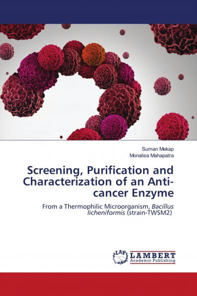 Screening Purification and Characterization of an Anti-cancer Enzyme