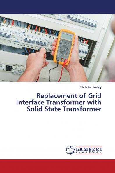 Replacement of Grid Interface Transformer with Solid State Transformer