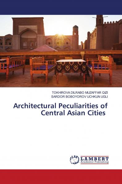 Architectural Peculiarities of Central Asian Cities
