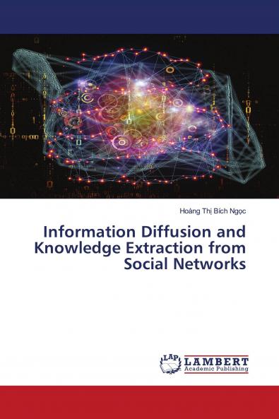 Information Diffusion and Knowledge Extraction from Social Networks