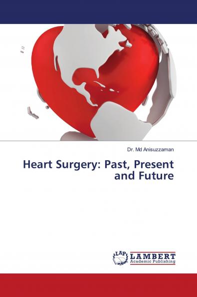 Heart Surgery: Past Present and Future