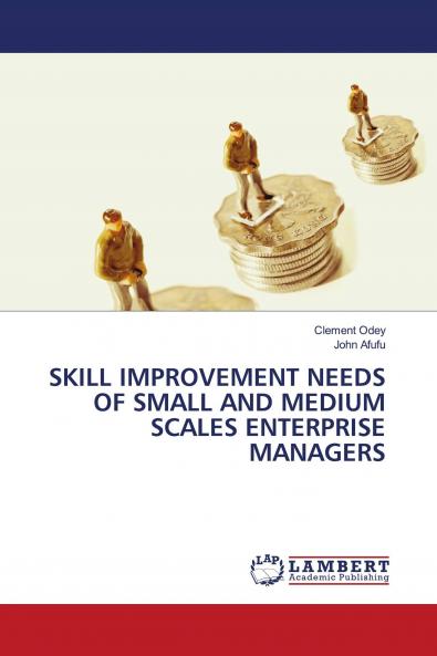 SKILL IMPROVEMENT NEEDS OF SMALL AND MEDIUM SCALES ENTERPRISE MANAGERS