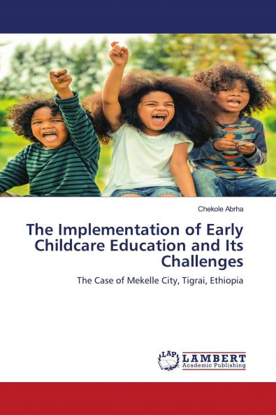 The Implementation of Early Childcare Education and Its Challenges