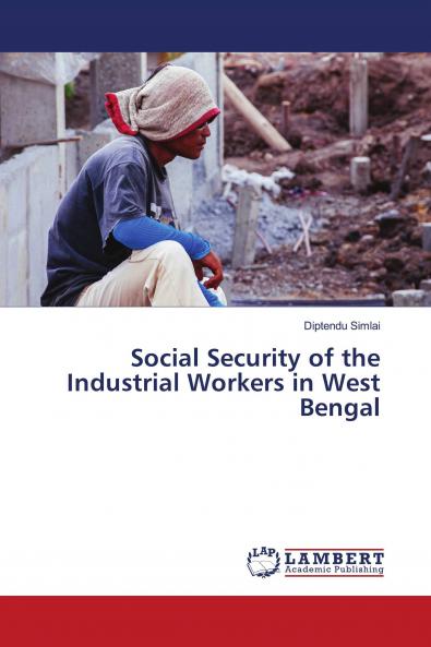 Social Security of the Industrial Workers in West Bengal