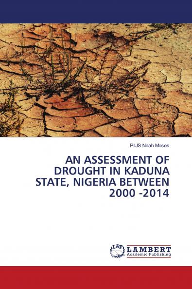 AN ASSESSMENT OF DROUGHT IN KADUNA STATE NIGERIA BETWEEN 2000 -2014