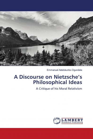A Discourse on Nietzsche���s Philosophical Ideas