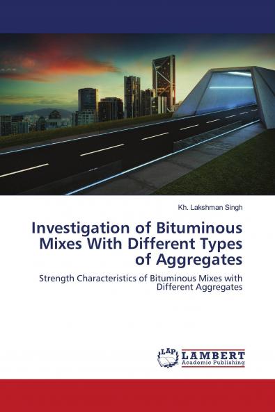 Investigation of Bituminous Mixes With Different Types of Aggregates