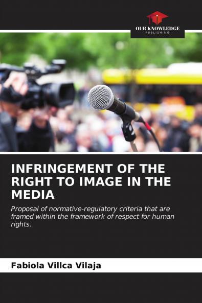INFRINGEMENT OF THE RIGHT TO IMAGE IN THE MEDIA