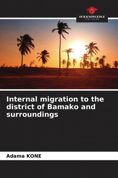 Internal migration to the district of Bamako and surroundings